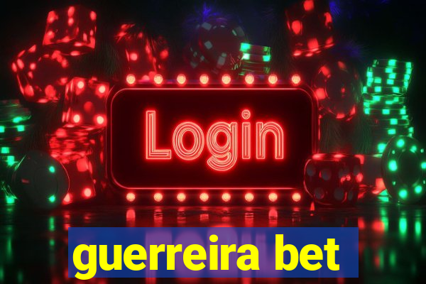 guerreira bet